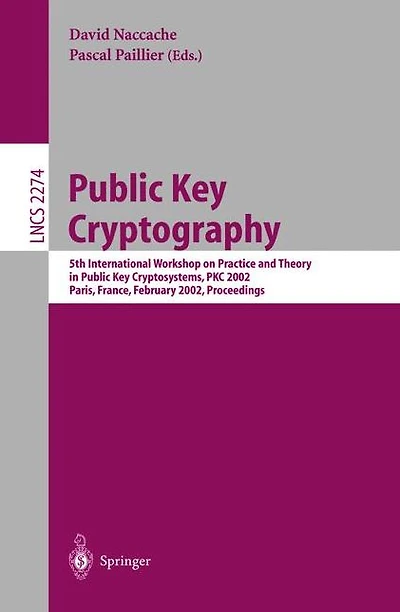 Public Key Cryptography: 5th International Workshop on Practice and Theory in Public Key Cryptosystems, PKC 2002, Paris, France, February 12-14, 2002 Proceedings