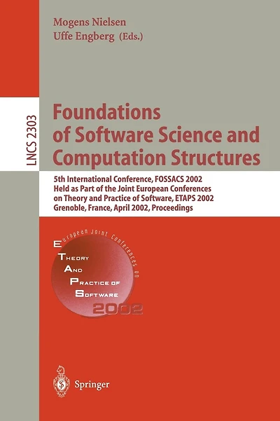 Foundations of Software Science and Computation Structures: 5th International Conference, FOSSACS 2002. Held as Part of the Joint European Conferences on Theory and Practice of Software, ETAPS 2002 Grenoble, France, April 8-12, 2002, Proceedings