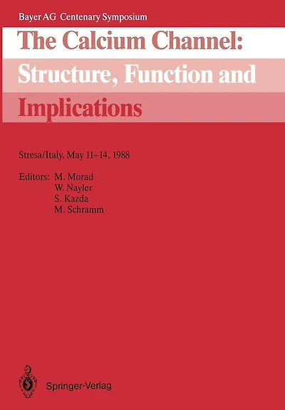 The Calcium Channel: Structure, Function and Implications: Stresa/Italy, May 11-14, 1988