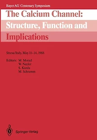 The Calcium Channel: Structure, Function and Implications: Stresa/Italy, May 11-14, 1988