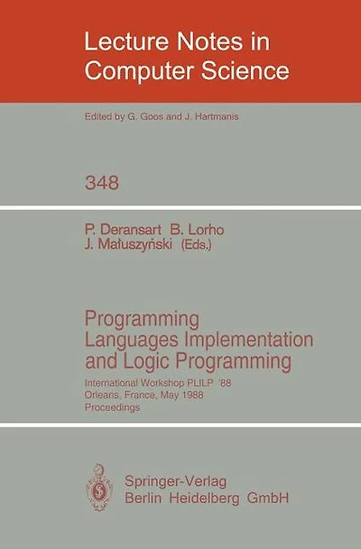 Programming Languages Implementation and Logic Programming: International Workshop PLILP '88, Orleans, France, May 16-18, 1988. Proceedings