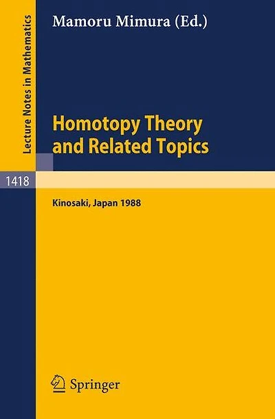 Homotopy Theory and Related Topics: Proceedings of the International Conference held at Kinosaki, Japan, August 19-24, 1988