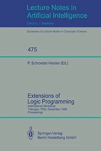 Extensions of Logic Programming: International Workshop, Tübingen, FRG, December 8-10, 1989. Proceedings