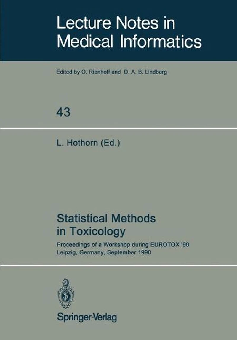 Statistical Methods in Toxicology: Proceedings of a Workshop during EUROTOX '90 Leipzig, Germany, September 12-14, 1990