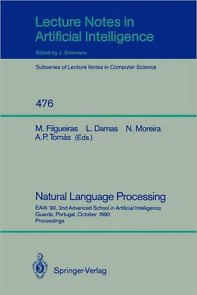 Natural Language Processing: EAIA '90, 2nd Advanced School in Artificial Intelligence Guarda, Portugal, October 8-12, 1990. Proceedings