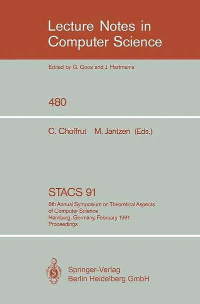 STACS 91: 8th Annual Symposium on Theoretical Aspects of Computer Science, Hamburg, Germany, February 14-16, 1991. Proceedings