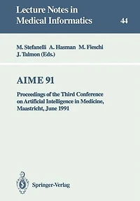 AIME 91: Proceedings of the Third Conference on Artificial Intelligence in Medicine, Maastricht, June 24-27, 1991