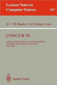CONCUR '91: 2nd International Conference on Concurrency Theory, Amsterdam, The Netherlands, August 26-29, 1991. Proceedings