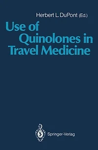 Use of Quinolones in Travel Medicine: Second Conference on International Travel Medicine Proceedings of the Ciprofloxacin Satellite Symposium "Use of Quinolones in Travel Medicine"