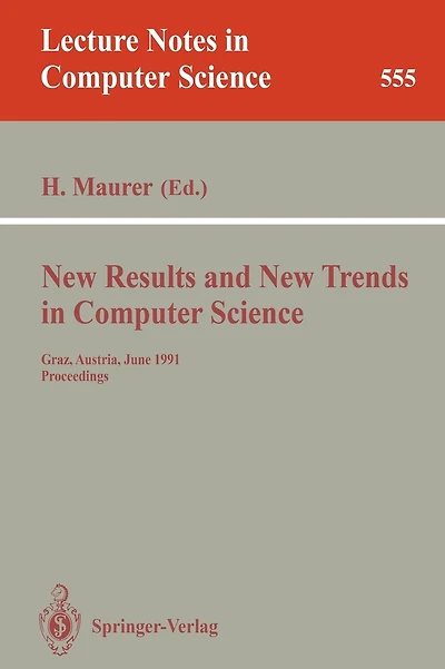New Results and New Trends in Computer Science: Graz, Austria, June 20-21, 1991 Proceedings