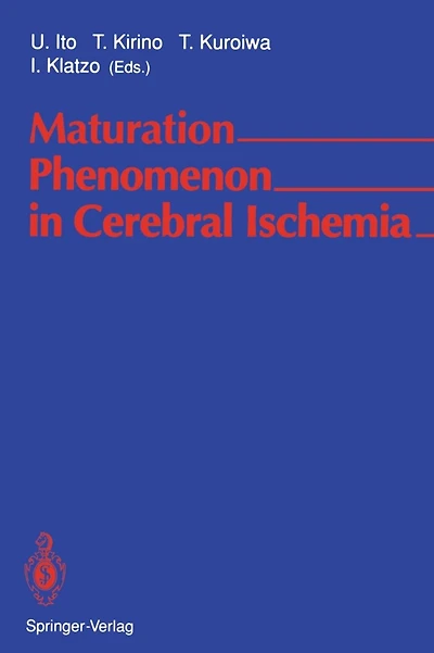 Maturation Phenomenon in Cerebral Ischemia: Proceedings of the Satellite Symposium of the XIth International Congress of Neuropathology Tokyo, September 11-12, 1990