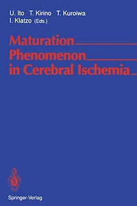 Maturation Phenomenon in Cerebral Ischemia: Proceedings of the Satellite Symposium of the XIth International Congress of Neuropathology Tokyo, September 11-12, 1990