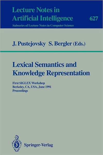 Lexical Semantics and Knowledge Representation: First SIGLEX Workshop, Berkeley, CA, USA, June 17, 1991. Proceedings