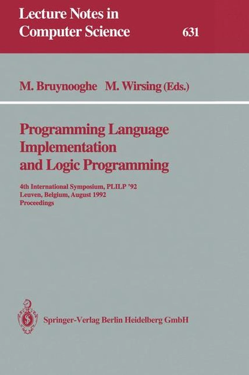Programming Language Implementation and Logic Programming: 4th International Symposium, PLILP '92, Leuven, Belgium, August 26-28, 1992 Proceedings