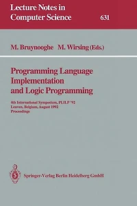 Programming Language Implementation and Logic Programming: 4th International Symposium, PLILP '92, Leuven, Belgium, August 26-28, 1992 Proceedings