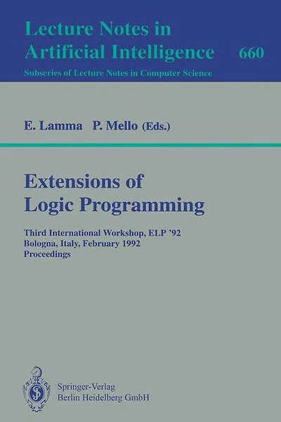 Extensions of Logic Programming: Third International Workshop, ELP '92, Bologna, Italy, February 26-28, 1992. Proceedings