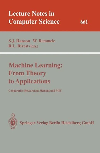 Machine Learning: From Theory to Applications: Cooperative Research at Siemens and MIT