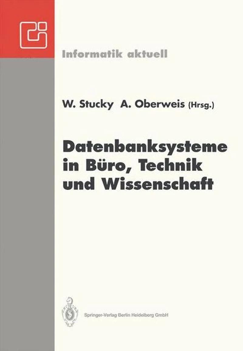 Datenbanksysteme in B�ro, Technik und Wissenschaft: GI-Fachtagung Braunschweig, 3.-5. M�rz 1993