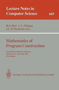 Mathematics of Program Construction: Second International Conference, Oxford, U.K., June 29 - July 3, 1992. Proceedings
