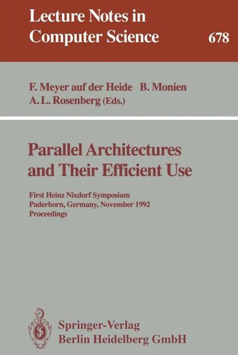Parallel Architectures and Their Efficient Use: First Heinz Nixdorf Symposium, Paderborn, Germany, November 11-13, 1992. Proceedings