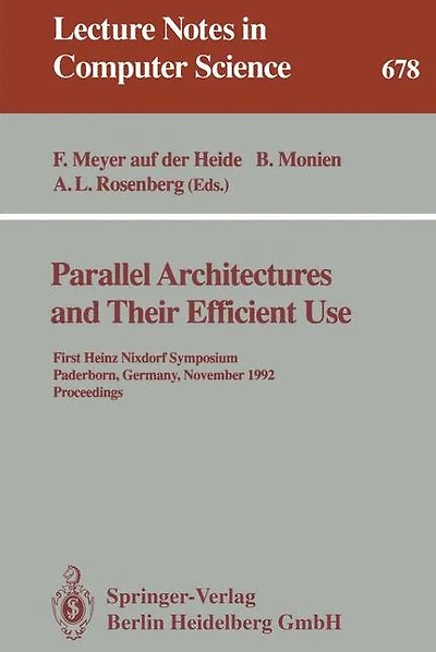 Parallel Architectures and Their Efficient Use: First Heinz Nixdorf Symposium, Paderborn, Germany, November 11-13, 1992. Proceedings