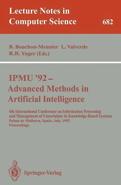 IPMU'92 - Advanced Methods in Artificial Intelligence: 4th International Conference on Information Processing and Management of Uncertainty in Knowledge-Based Systems, Palma de Mallorca, Spain, July 6-10, 1992. Proceedings