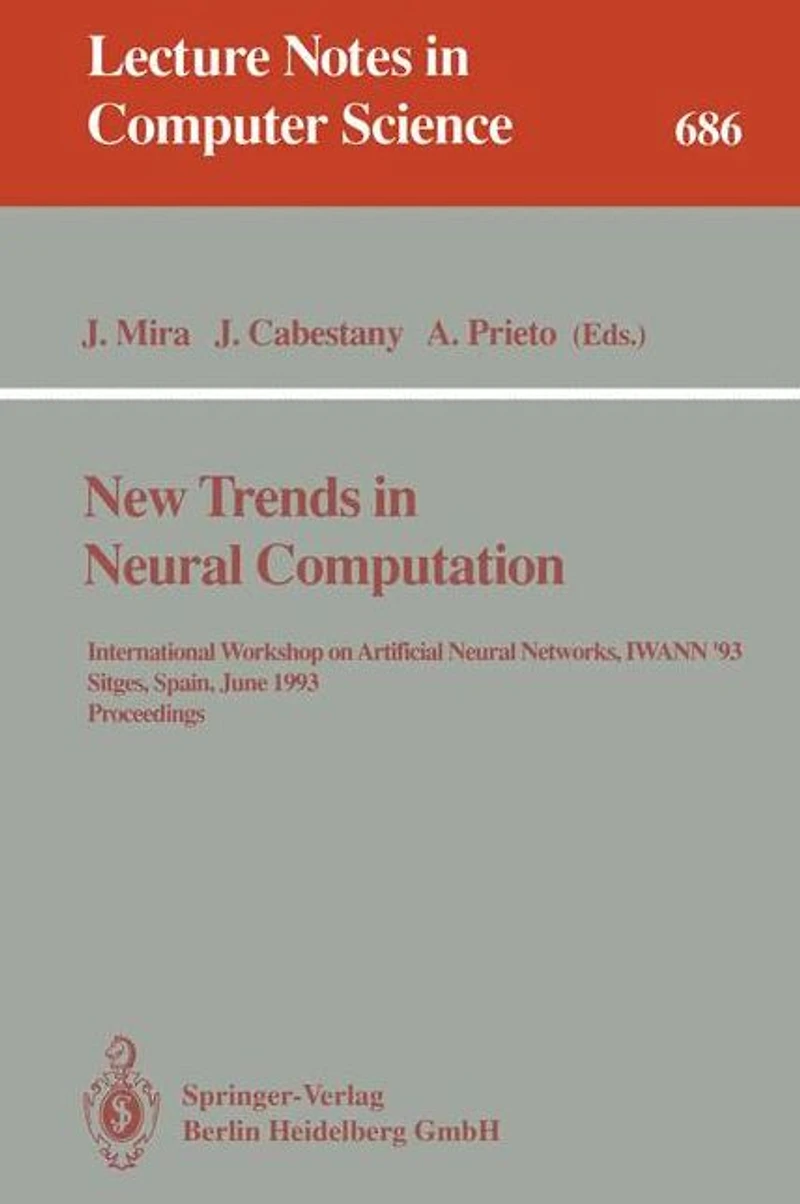 New Trends in Neural Computation: International Workshop on Artificial Neural Networks, IWANN'93, Sitges, Spain, June 9-11, 1993. Proceedings