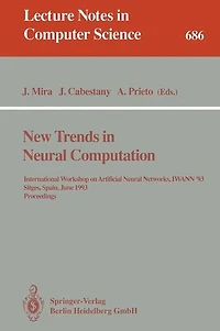 New Trends in Neural Computation: International Workshop on Artificial Neural Networks, IWANN'93, Sitges, Spain, June 9-11, 1993. Proceedings