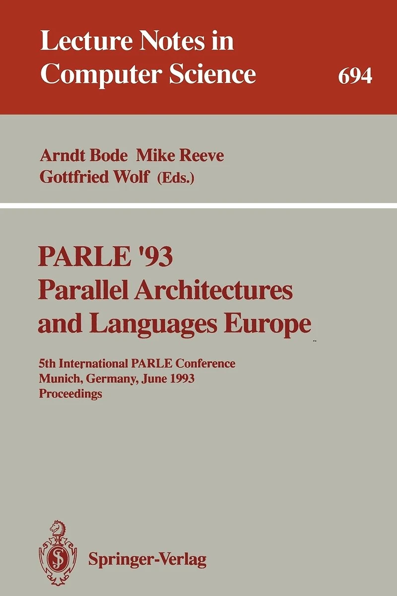 PARLE '93 Parallel Architectures and Languages Europe: 5th International PARLE Conference, Munich, Germany, June 14-17, 1993. Proceedings