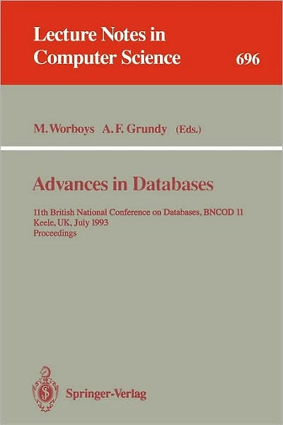 Advances in Databases: 11th British National Conference on Databases, BNCOD 11, Keele, UK, July 7-9, 1993. Proceedings