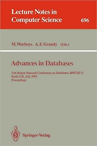 Advances in Databases: 11th British National Conference on Databases, BNCOD 11, Keele, UK, July 7-9, 1993. Proceedings