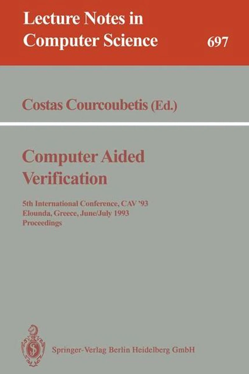 Computer Aided Verification: 5th International Conference, CAV'93, Elounda, Greece, June 28 - July 1, 1993. Proceedings