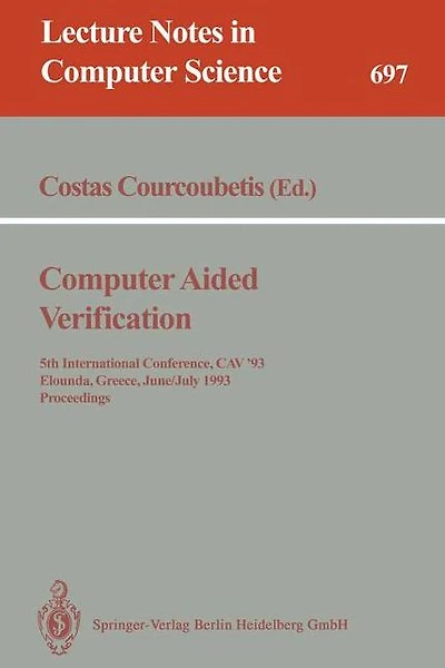 Computer Aided Verification: 5th International Conference, CAV'93, Elounda, Greece, June 28 - July 1, 1993. Proceedings