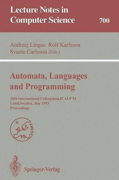 Automata, Languages and Programming: 20th International Colloquium, ICALP 93, Lund, Sweden, July 5-9, 1993. Proceedings