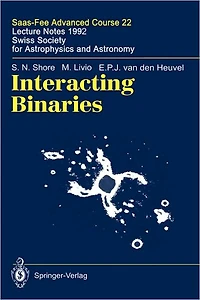 Interacting Binaries: Saas-Fee Advanced Course 22. Lecture Notes 1992. Swiss Society for Astrophysics and Astronomy