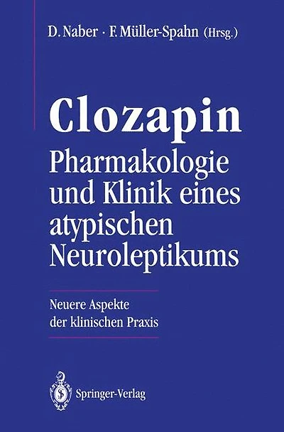Clozapin Pharmakologie und Klinik eines atypischen Neuroleptikums: Neuere Aspekte der klinischen Praxis