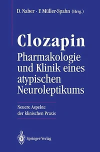 Clozapin Pharmakologie und Klinik eines atypischen Neuroleptikums: Neuere Aspekte der klinischen Praxis