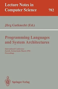Programming Languages and System Architectures: International Conference, Zurich, Switzerland, March 2 - 4, 1994. Proceedings