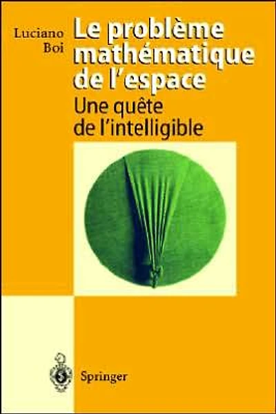 Le probleme mathematique de l'espace: Une quete de l'intelligible