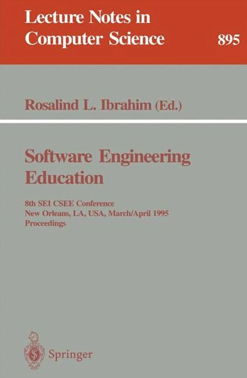 Software Engineering Education: 8th SEI CSEE Conference, New Orleans, LA, USA, March 29 - April 1, 1995. Proceedings