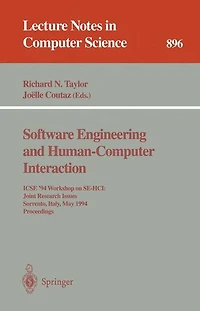Software Engineering and Human-Computer Interaction: ICSE '94 Workshop on SE-HCI: Joint Research Issues, Sorrento, Italy, May 16-17, 1994. Proceedings