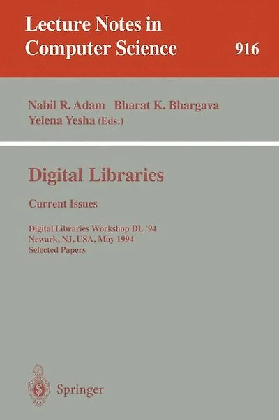Digital Libraries: Current Issues: Digital Libraries Workshop, DL '94, Newark, NJ, USA, May 19- 20, 1994. Selected Papers