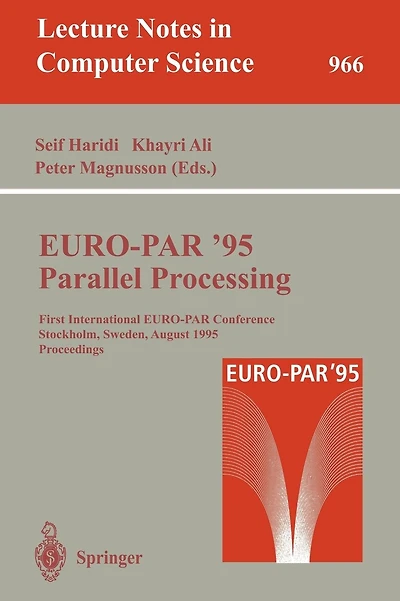 EURO-PAR '95: Parallel Processing: First International EURO-PAR Conference, Stockholm, Sweden, August 29 - 31, 1995. Proceedings