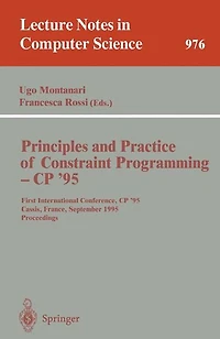 Principles and Practice of Constraint Programming - CP '95: First International Conference, CP '95, Cassis, France, September 19 - 22, 1995. Proceedings