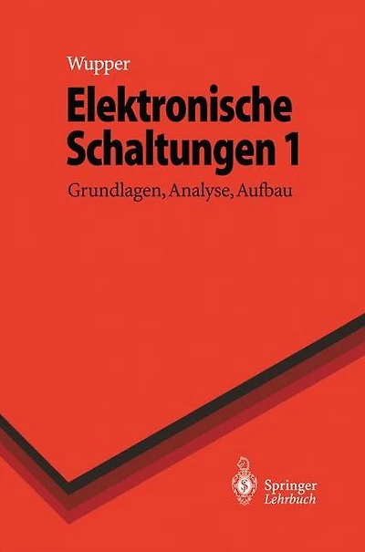 Elektronische Schaltungen 1: Grundlagen, Analyse, Aufbau