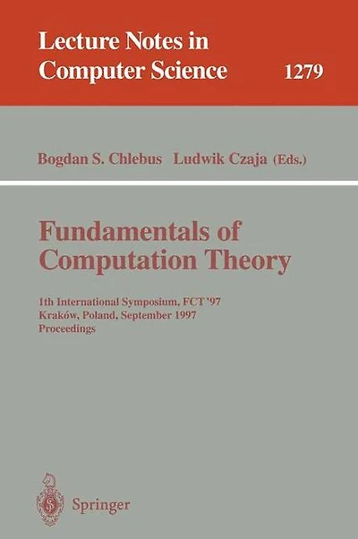 Fundamentals of Computation Theory: 11th International Symposium, FCT '97, Krakow, Poland, September 1-3, 1997. Proceedings