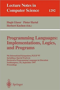 Programming Languages: Implementations, Logics, and Programs: 9th International Symposium, PLILP '97, Including a Special Track on Declarative Programming Languages in Education, Southampton, UK, September 3-5, 1997. Proceedings