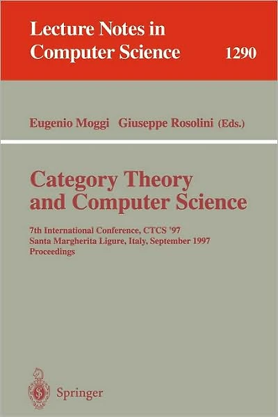 Category Theory and Computer Science: 7th International Conference, CTCS'97, Santa Margherita Ligure Italy, September 4-6, 1997, Proceedings