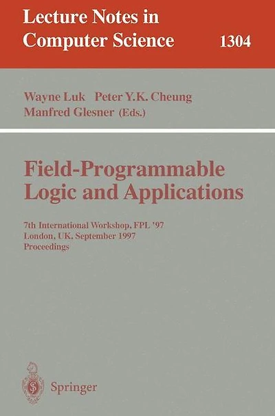 Field Programmable Logic and Applications: 7th International Workshop, FPL '97, London, UK, September, 1-3, 1997, Proceedings.