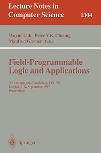 Field Programmable Logic and Applications: 7th International Workshop, FPL '97, London, UK, September, 1-3, 1997, Proceedings.